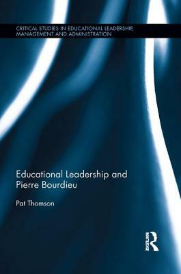Educational Leadership and Pierre Bourdieu by Pat Thomson