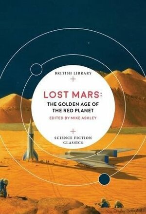 Lost Mars: The Golden Age of the Red Planet by Mike Ashley