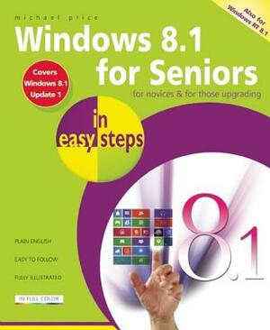 Windows 8.1 for Seniors in Easy Steps by Michael Price