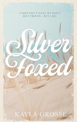 Silver Foxed: (Discreet Cover Edition) by Kayla Grosse