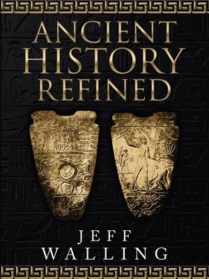 Ancient History Refined by Jeff Walling