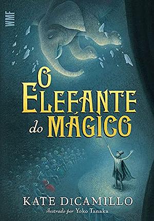 O Elefante do Mágico by Kate DiCamillo