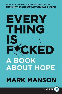 Everything is F*cked: A Book About Hope by Mark Manson