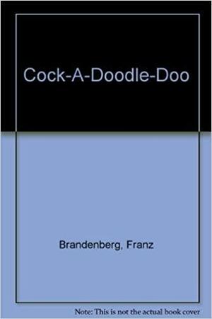 Cock-A-Doodle-Doo by Franz Brandenberg