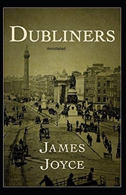 Dubliners Annotated by James Joyce