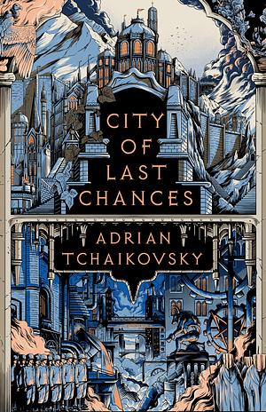 City of Last Chances by Adrian Tchaikovsky
