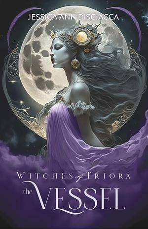 Witches of Triora: The Vessel by Jessica Ann Disciacca