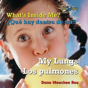 My Lungs/Los Pulmones by Dana Meachen Rau