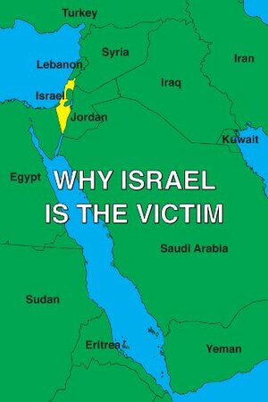 Why Israel is the Victim by Daniel Greenfield, David Horowitz