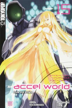 Accel World - Novel 15: Ende und Anfang by Reki Kawahara