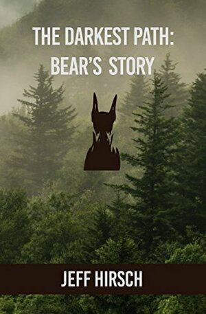 The Darkest Path: Bear's Story by Jeff Hirsch