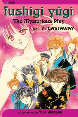 Fushigi Yûgi: The Mysterious Play, Vol. 7: Castaway by Yuu Watase