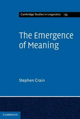 The Emergence of Meaning by Stephen Crain