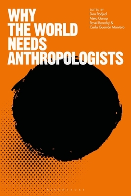 Why the World Needs Anthropologists by 