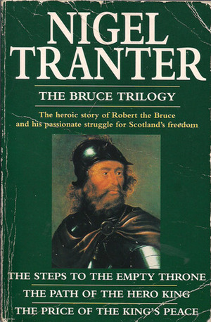 The Bruce Trilogy: The Steps to the Empty Throne / The Path of the Hero King / The Price of the King's Peace by Nigel Tranter