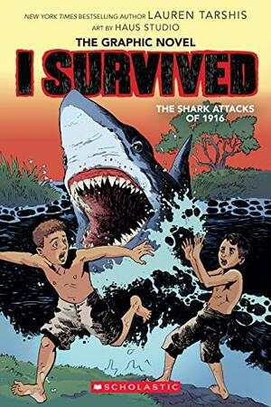 I Survived the Shark Attacks of 1916 (I Survived Graphic Novel #2): A Graphix Book by Lauren Tarshis