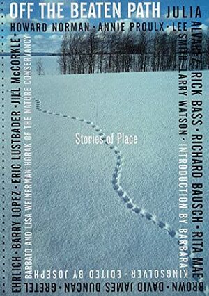 Off the Beaten Path: Stories of Place by Lisa W. Horak, Joseph Barbato, Lisa Weinerman Horak, Barbara Kingsolver