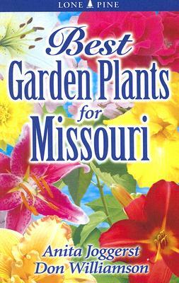 Best Garden Plants for Missouri by Anita Joggerst, Don Williamson