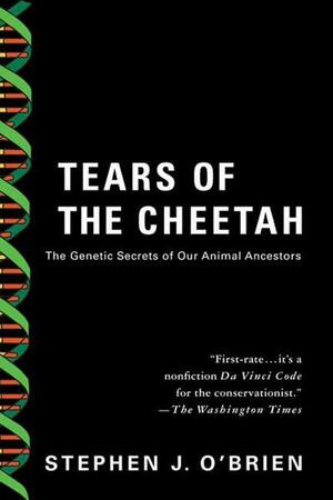 Tears of the Cheetah by Stephen J. O'Brien