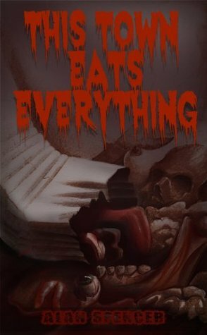 This Town Eats Everything by Alan Spencer