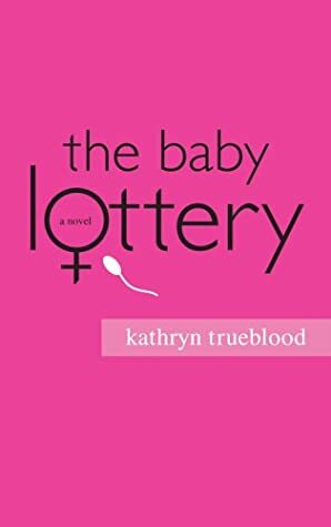 The Baby Lottery by Kathryn Trueblood