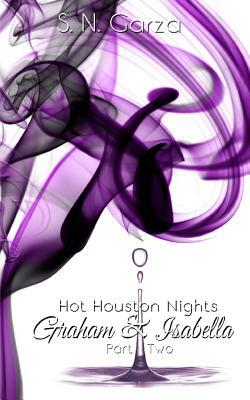 Hot Houston Nights: Graham & Isabella by S.N. Garza