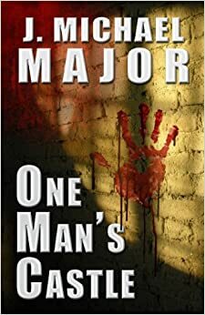 One Man's Castle by J. Michael Major