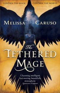 The Tethered Mage by Melissa Caruso