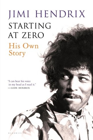 Starting At Zero: His Own Story by Jimi Hendrix