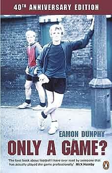 Only a Game? by Eamon Dunphy, Eamon Dunphy