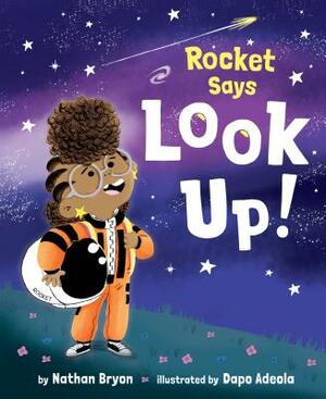 Rocket Says Look Up! by Nathan Bryon
