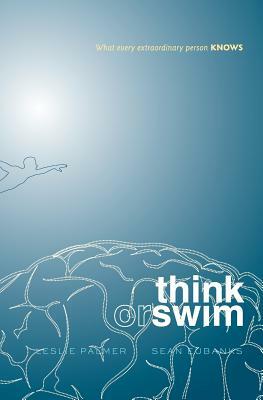 Think or Swim: What every extraordinary person KNOWS by Leslie Palmer, Sean Eubanks