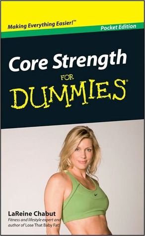 Core Strength for Dummies, Portable Edition, Pocket Edition by LaReine Chabut