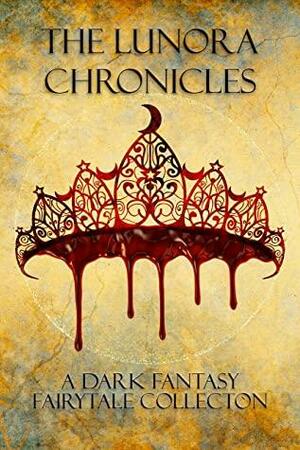 The Lunora Chronicles by Tiffany Shand, Lexi Ostrow, Tricia Schneider, Tameri Etherton, Nicole Zoltack, S.K. Gregory
