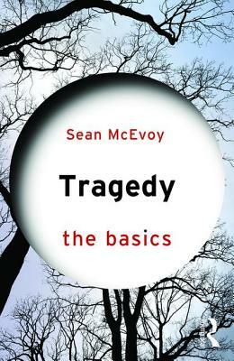 Tragedy: The Basics by Sean McEvoy
