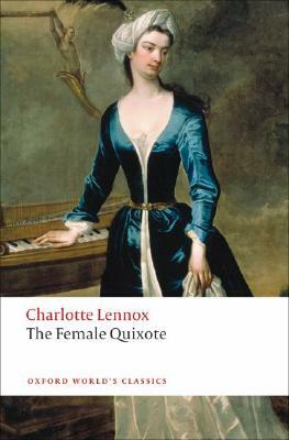 The Female Quixote: Or the Adventures of Arabella by Charlotte Lennox
