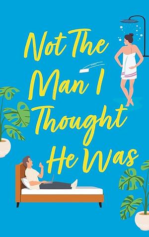 Not The Man I Thought He Was by Phoebe MacLeod