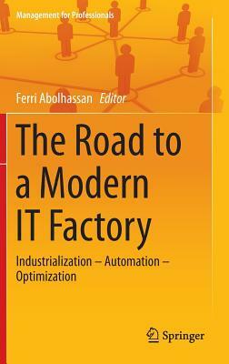 The Road to a Modern It Factory: Industrialization - Automation - Optimization by 