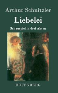 Liebelei: Schauspiel in drei Akten by Arthur Schnitzler
