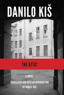 The Attic (Serbian Literature) by Danilo Kiš