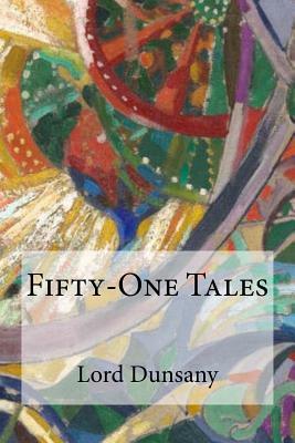 Fifty-One Tales by Lord Dunsany