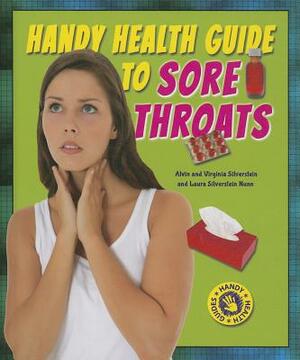 Handy Health Guide to Sore Throats by Virginia Silverstein, Laura Silverstein Nunn, Alvin Silverstein