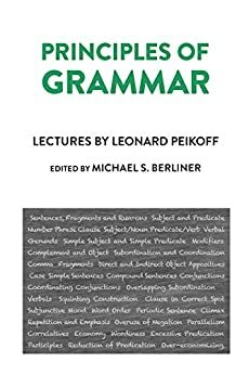 Principles of Grammar by Michael S. Berliner, Leonard Peikoff