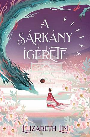 A sárkány ígérete  by Elizabeth Lim