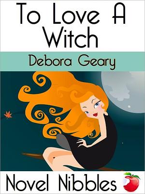 To Love a Witch by Debora Geary