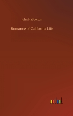 Romance of California Life by John Habberton