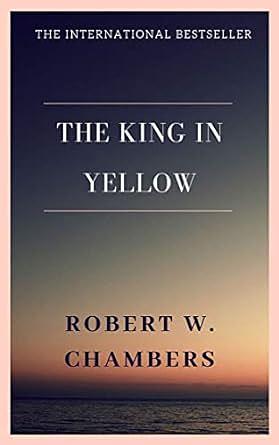 The King in Yellow by Robert W. Chambers