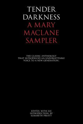 Tender Darkness: A Mary MacLane Sampler by Mary MacLane