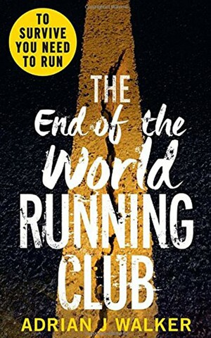 The End of the World Running Club by Adrian J. Walker
