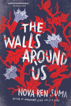 The Walls Around Us by Nova Ren Suma